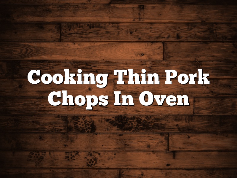 Cooking Thin Pork Chops In Oven