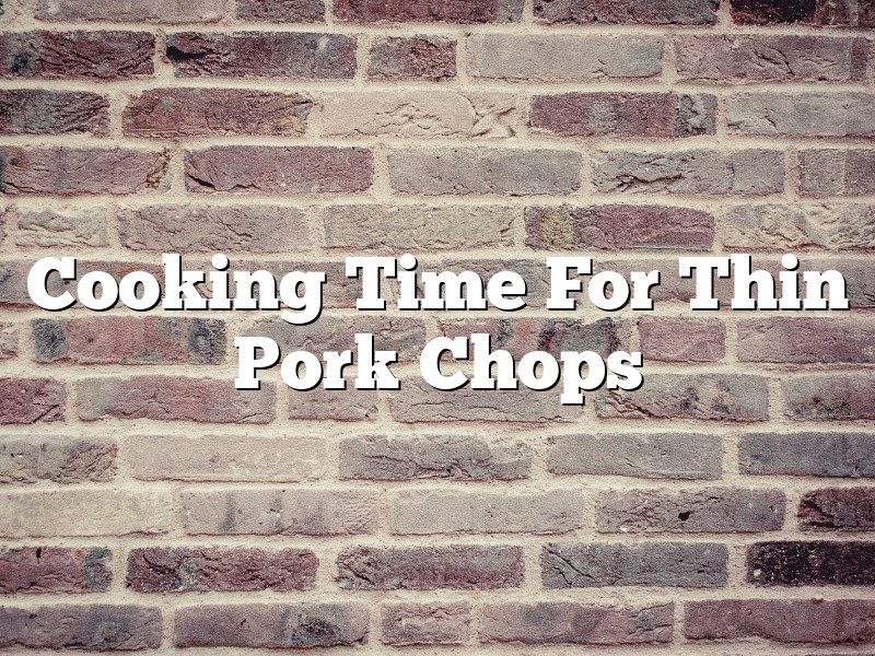 Cooking Time For Thin Pork Chops
