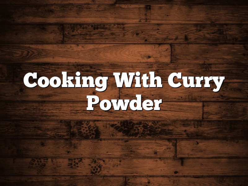 Cooking With Curry Powder