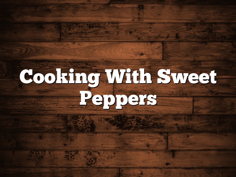 Cooking With Sweet Peppers