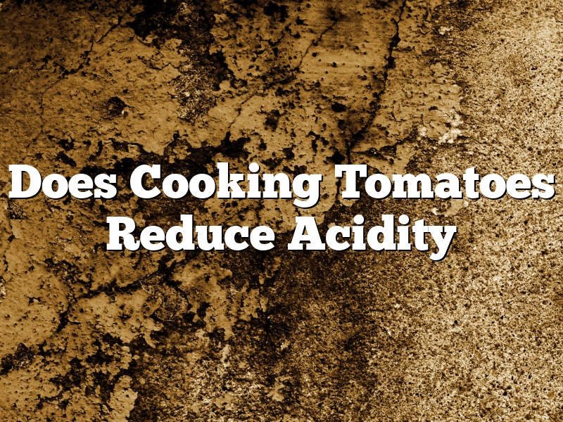 Does Cooking Tomatoes Reduce Acidity