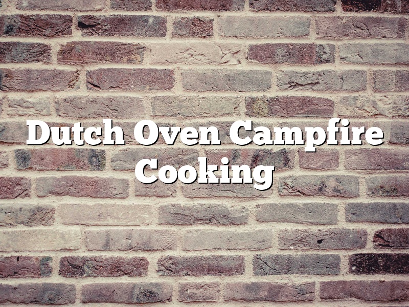 Dutch Oven Campfire Cooking