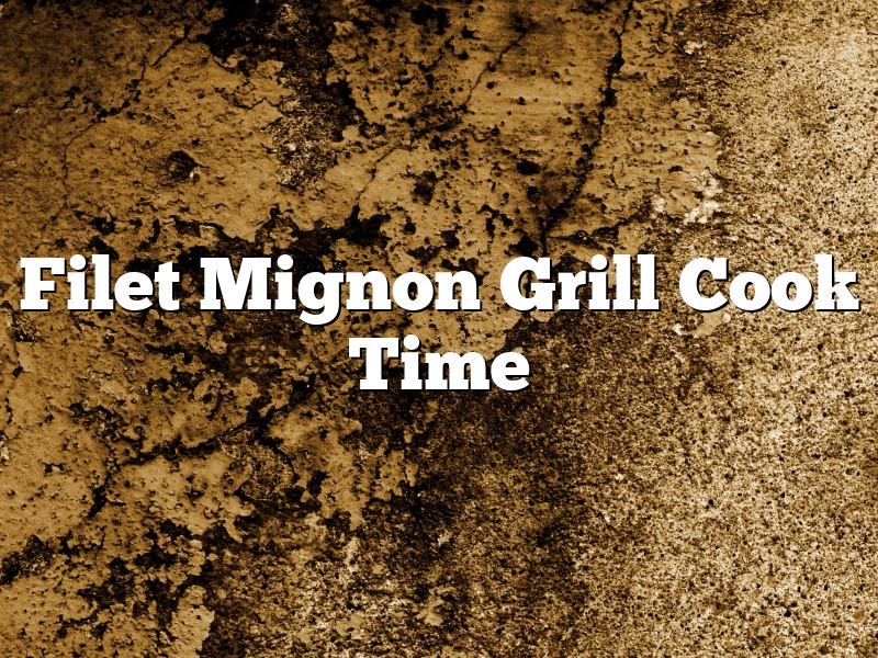Filet Mignon Grill Cook Time