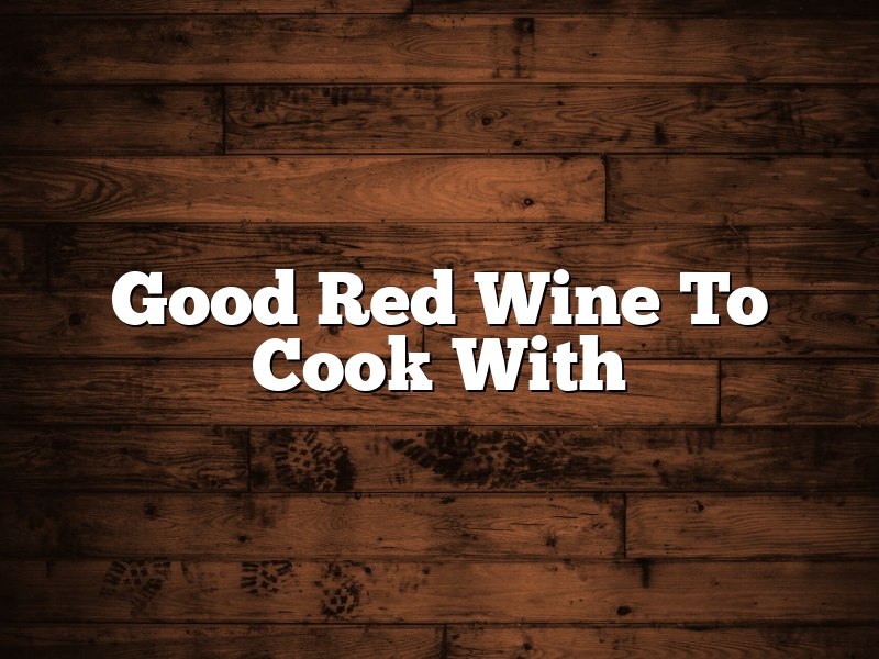 Good Red Wine To Cook With