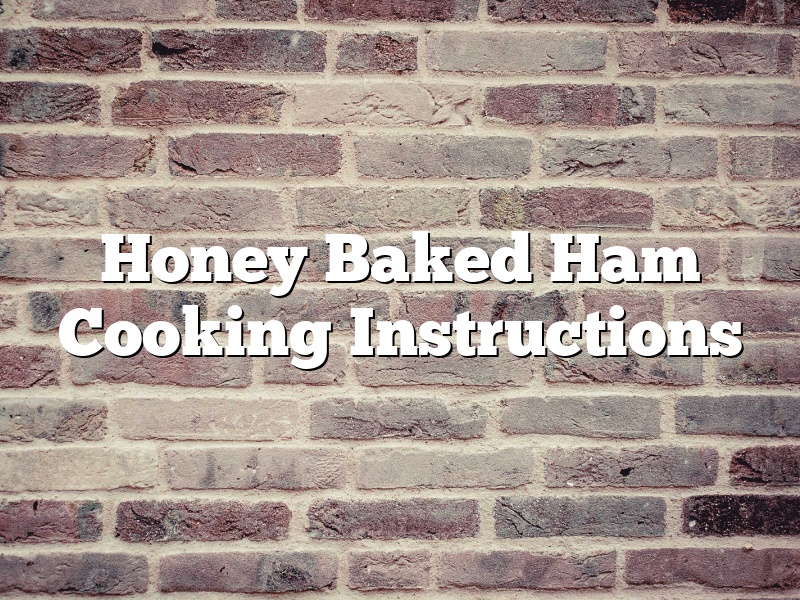 Honey Baked Ham Cooking Instructions