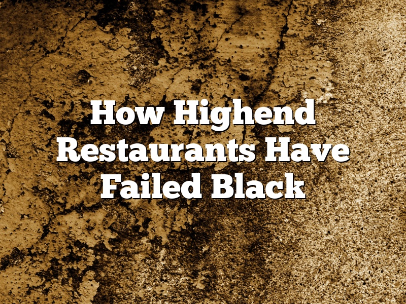 How Highend Restaurants Have Failed Black