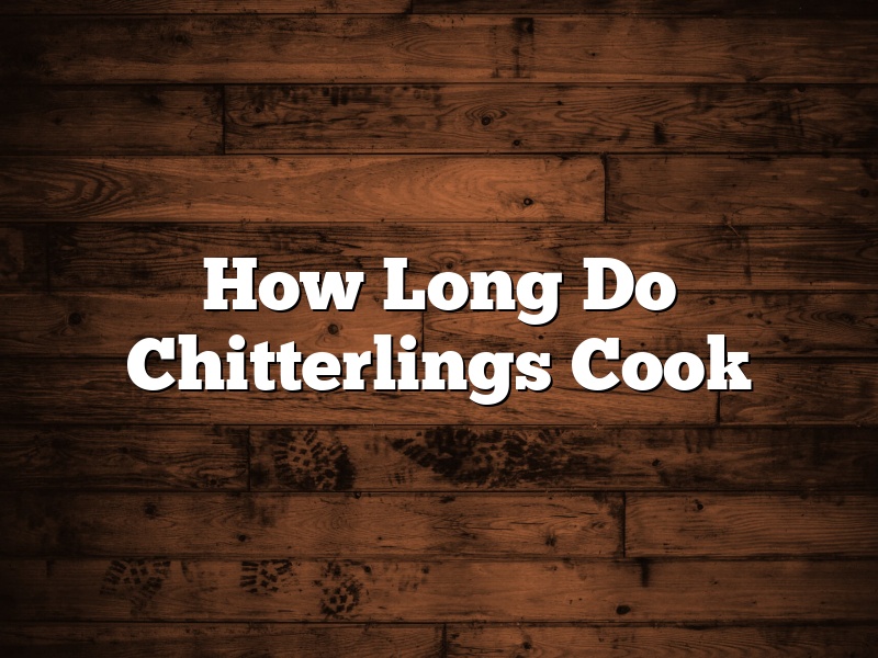 How Long Do Chitterlings Cook