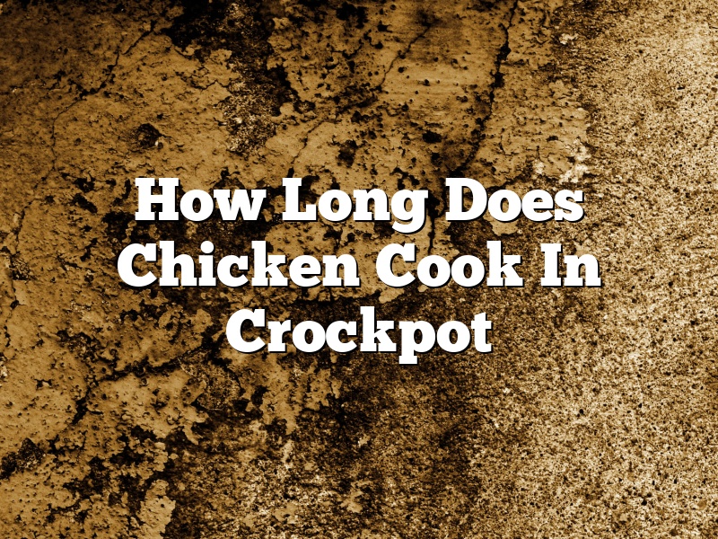How Long Does Chicken Cook In Crockpot
