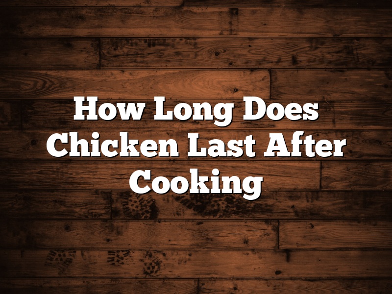 How Long Does Chicken Last After Cooking