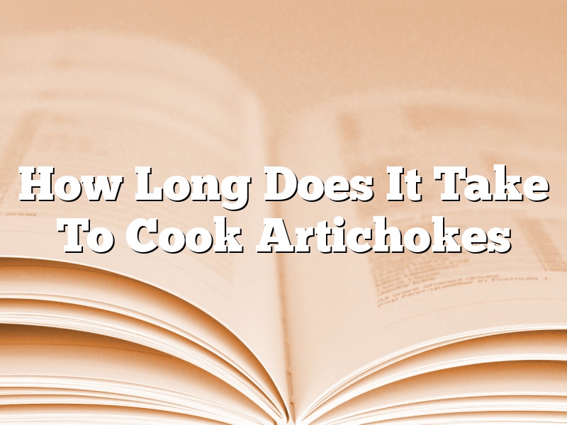 How Long Does It Take To Cook Artichokes