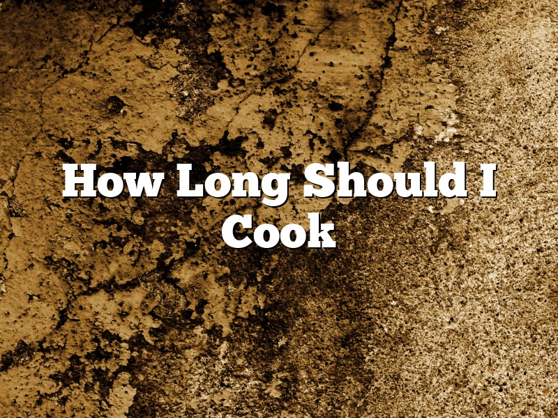 How Long Should I Cook