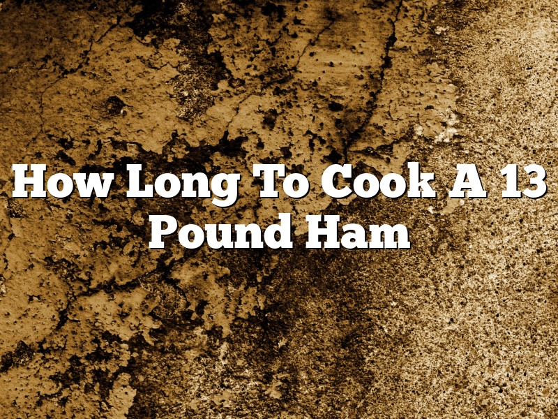 How Long To Cook A 13 Pound Ham