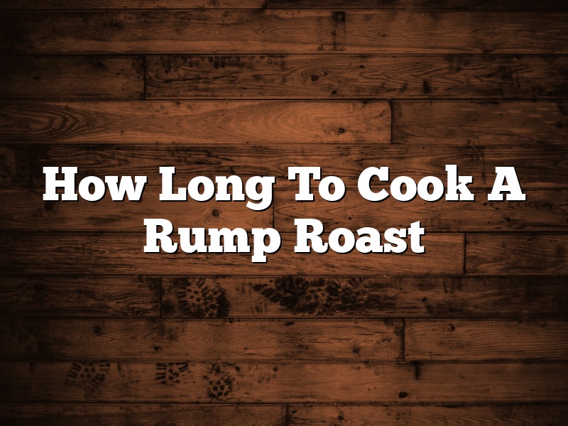 How Long To Cook A Rump Roast