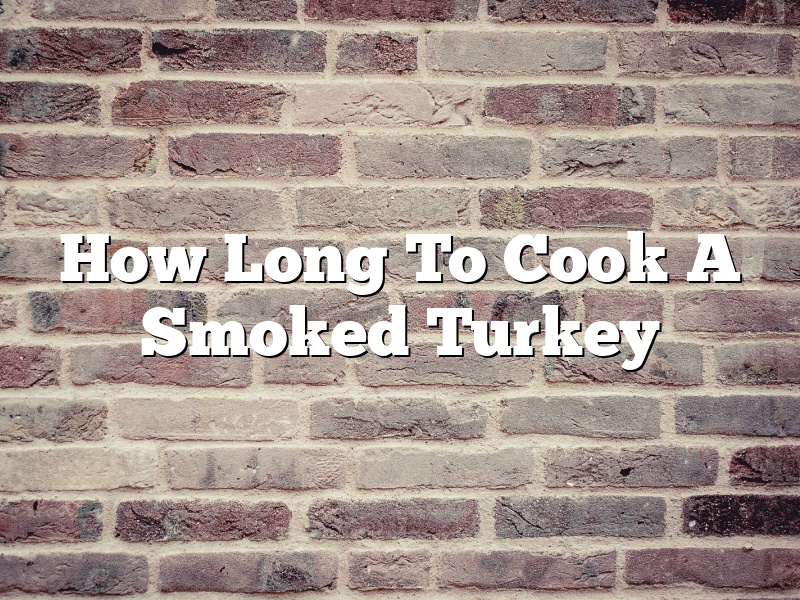 How Long To Cook A Smoked Turkey