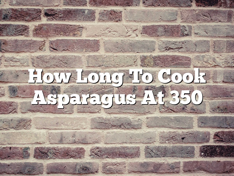 How Long To Cook Asparagus At 350