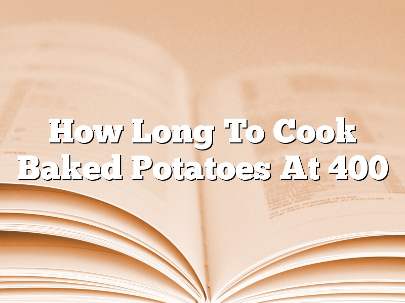 How Long To Cook Baked Potatoes At 400