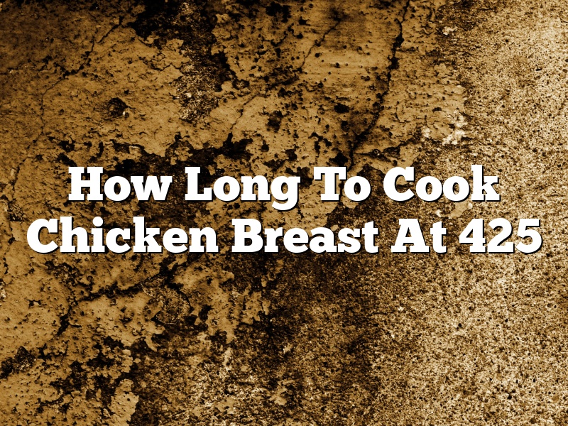 How Long To Cook Chicken Breast At 425