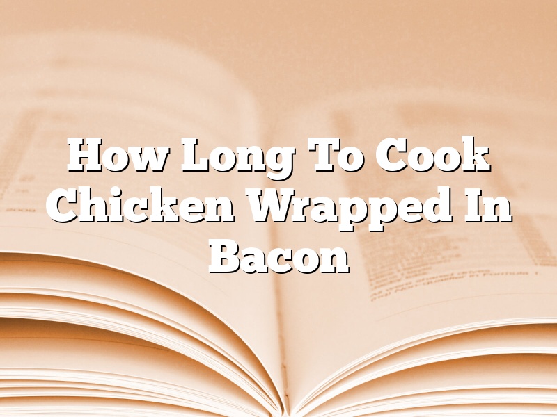 How Long To Cook Chicken Wrapped In Bacon