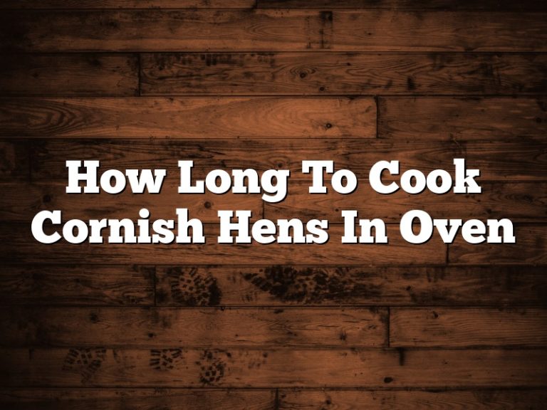How Long To Cook Cornish Hens In Oven February 2023 Pastureandpearl