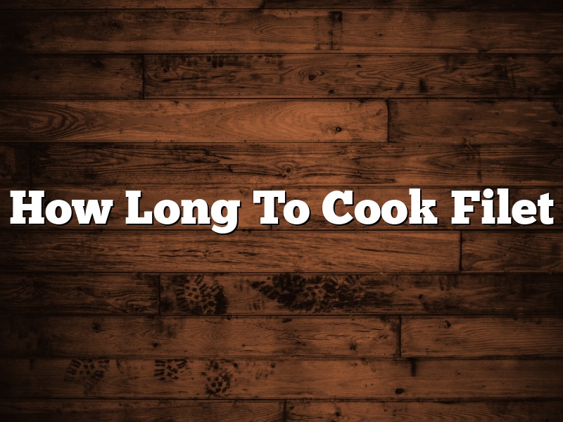 How Long To Cook Filet