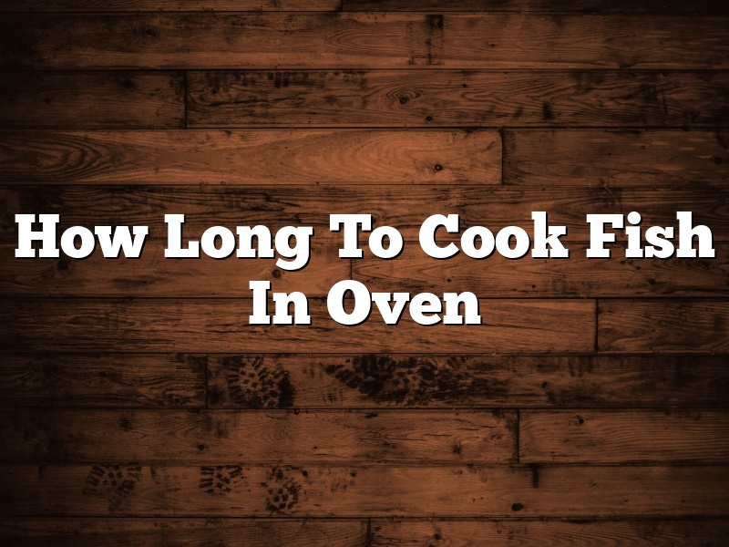 How Long To Cook Fish In Oven