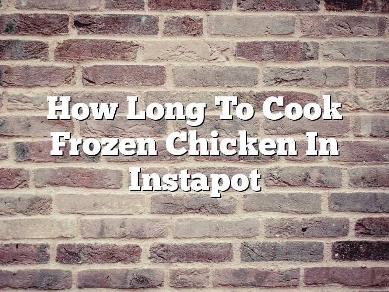 How Long To Cook Frozen Chicken In Instapot