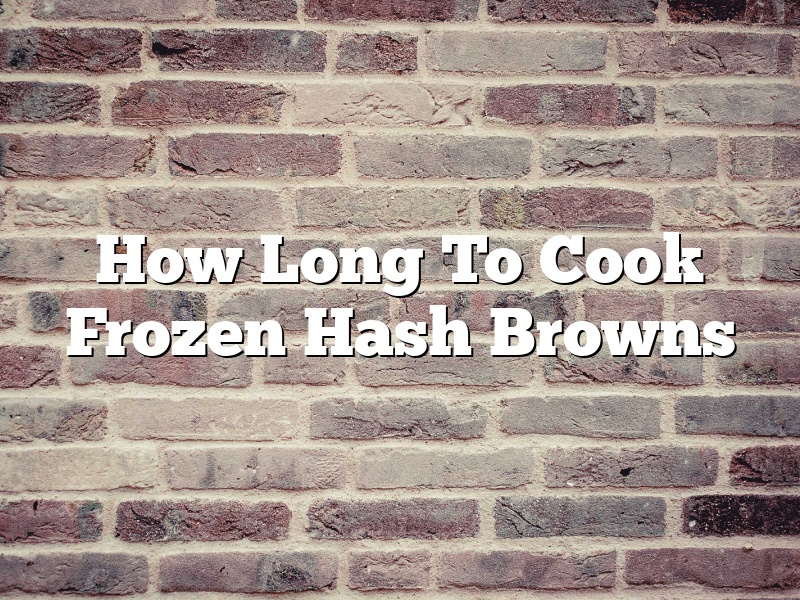 How Long To Cook Frozen Hash Browns