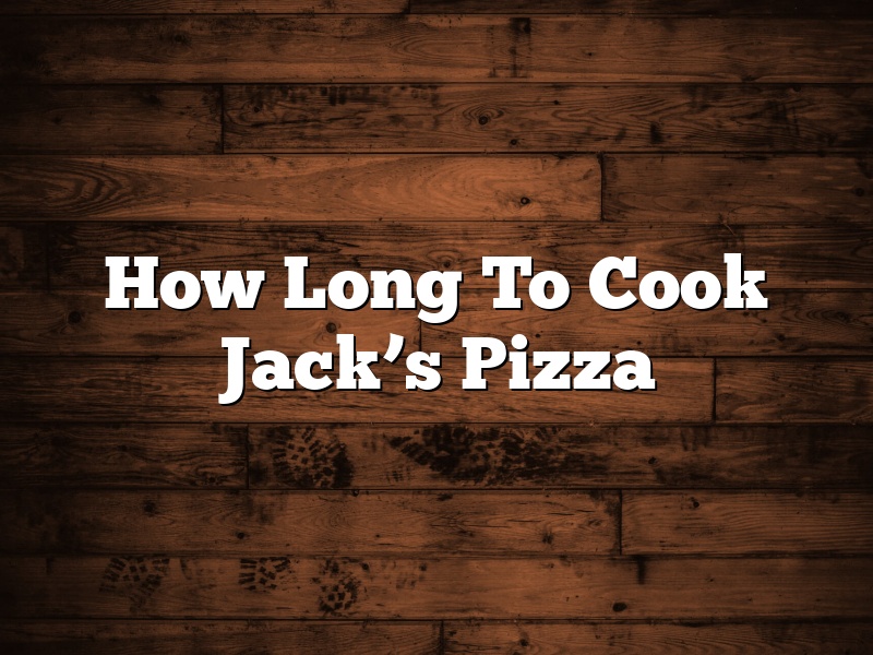 How Long To Cook Jack’s Pizza
