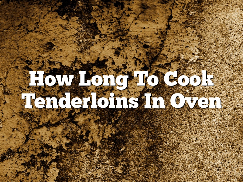 How Long To Cook Tenderloins In Oven