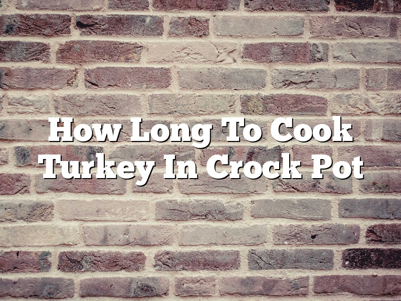 How Long To Cook Turkey In Crock Pot