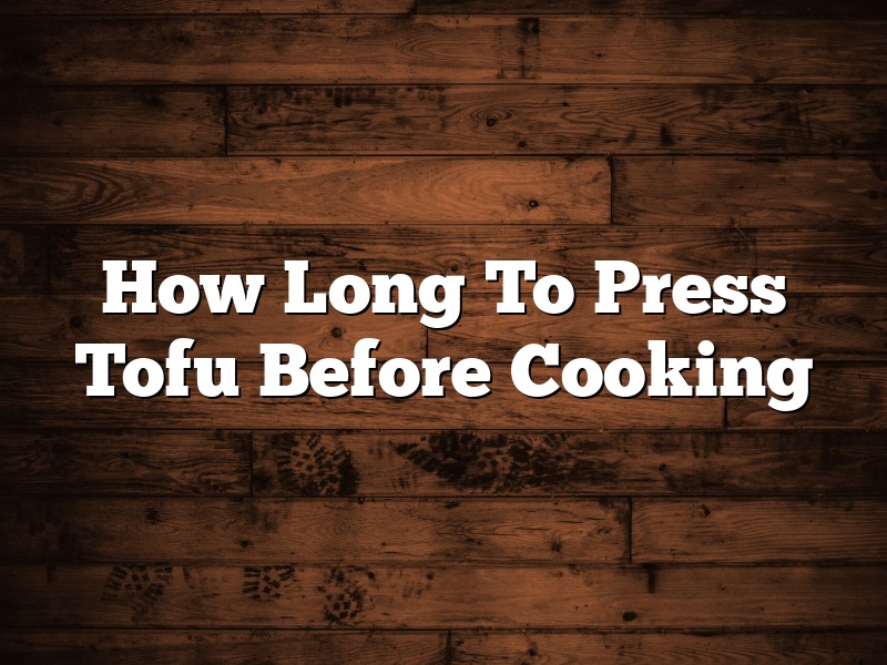 How Long To Press Tofu Before Cooking