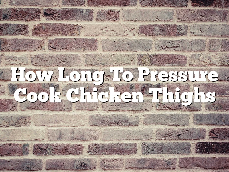 How Long To Pressure Cook Chicken Thighs