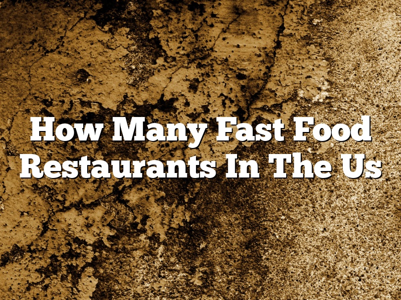 How Many Fast Food Restaurants In The Us