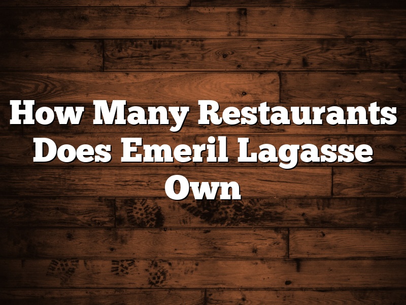 How Many Restaurants Does Emeril Lagasse Own