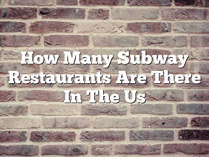 How Many Subway Restaurants Are There In The Us