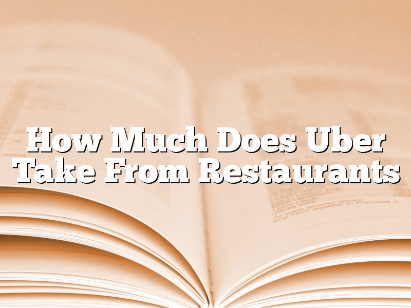 How Much Does Uber Take From Restaurants