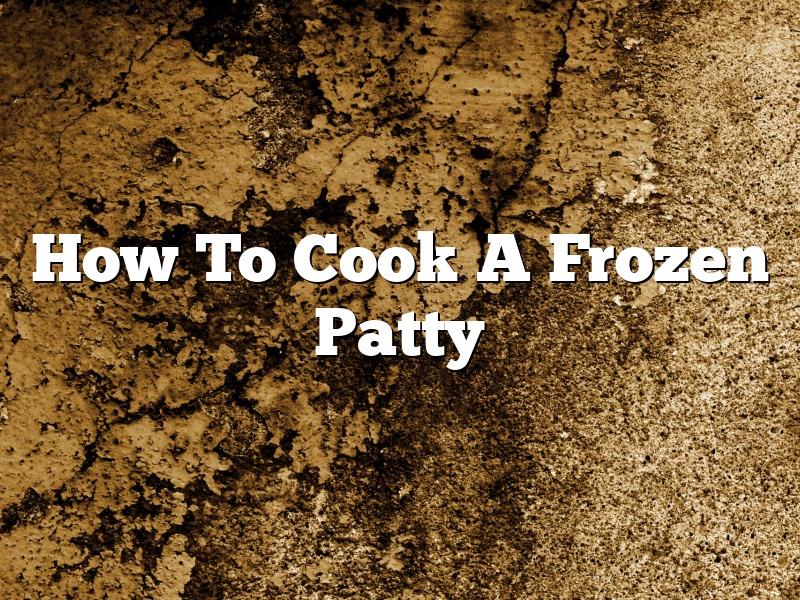 How To Cook A Frozen Patty