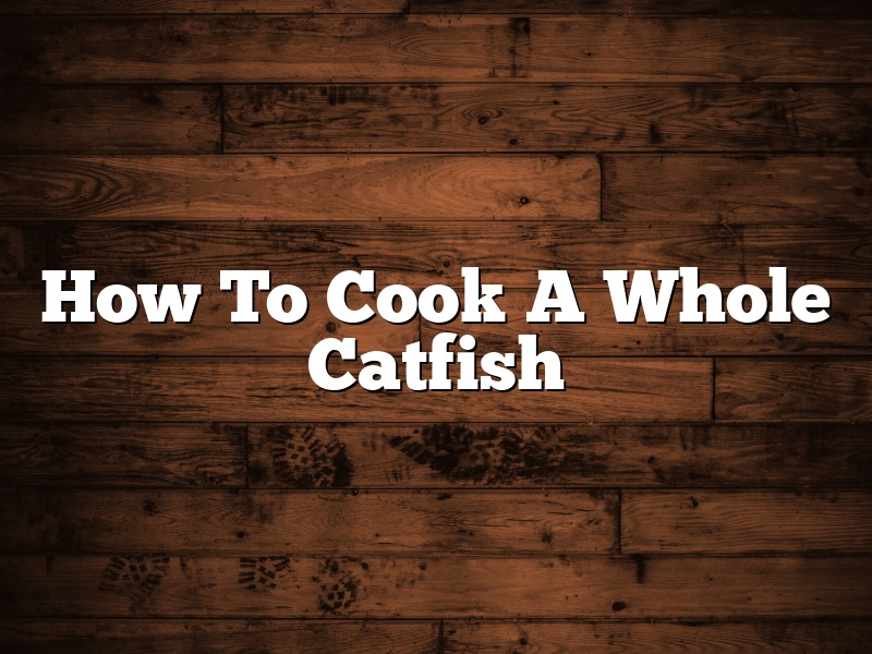 How To Cook A Whole Catfish