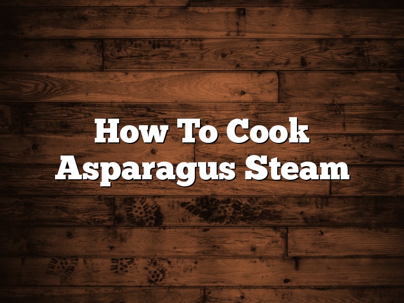 How To Cook Asparagus Steam