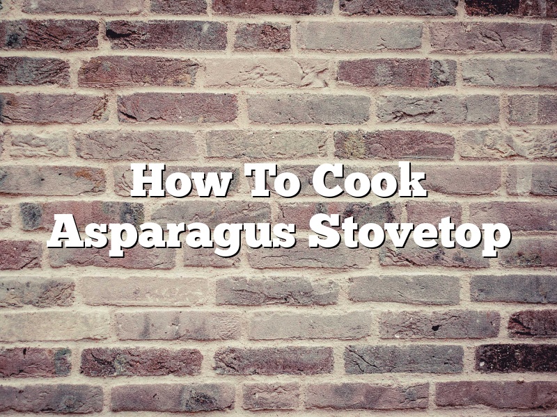 How To Cook Asparagus Stovetop