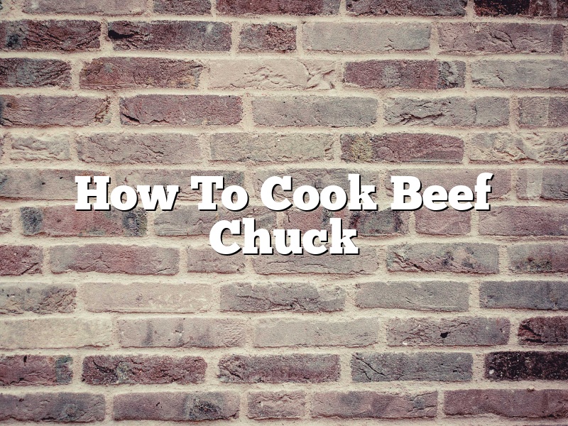 How To Cook Beef Chuck
