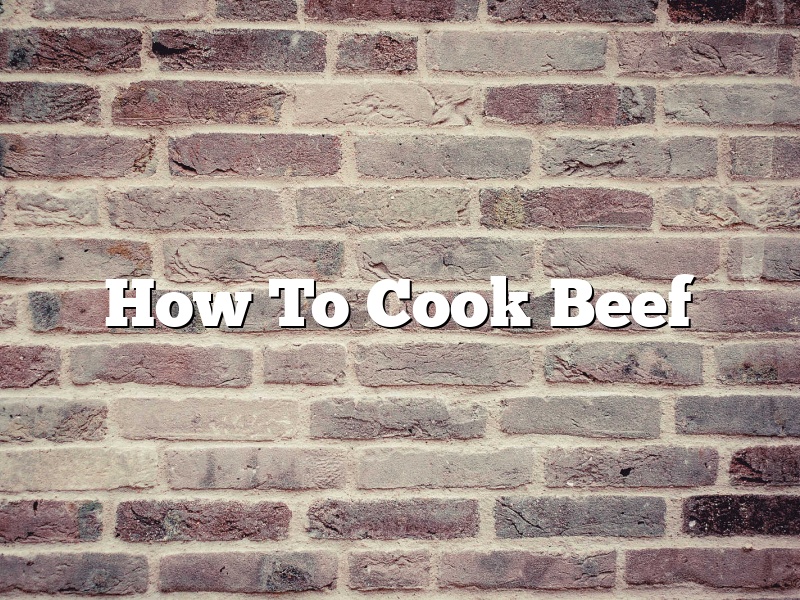 How To Cook Beef