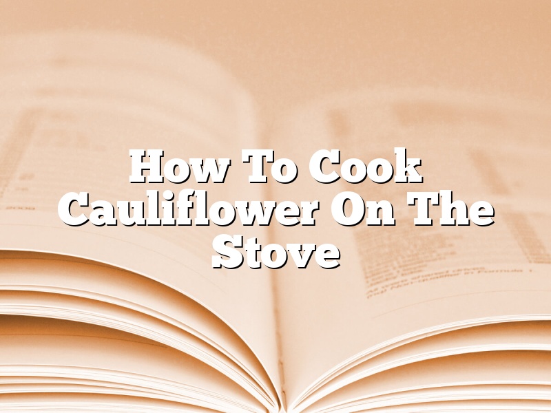 How To Cook Cauliflower On The Stove