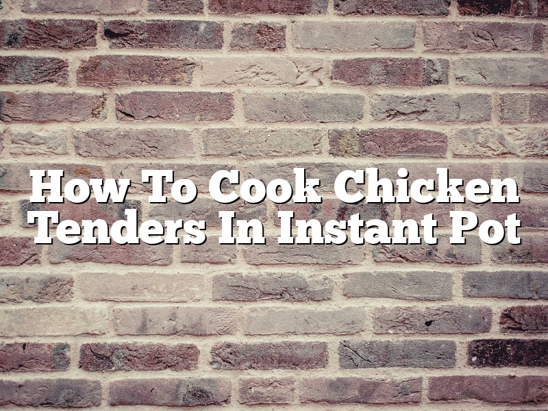How To Cook Chicken Tenders In Instant Pot