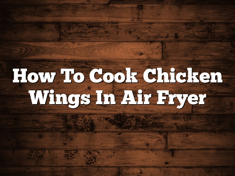 How To Cook Chicken Wings In Air Fryer