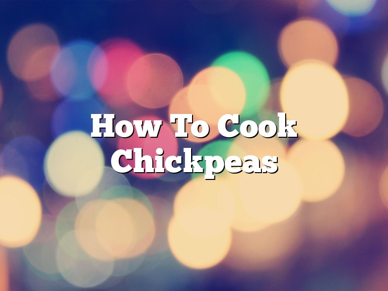 How To Cook Chickpeas