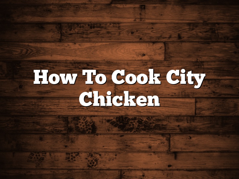 How To Cook City Chicken