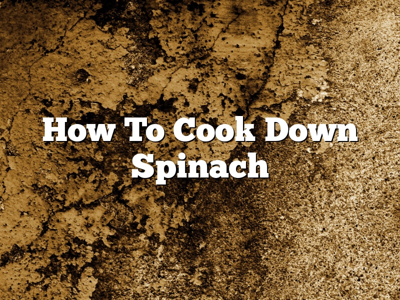 How To Cook Down Spinach