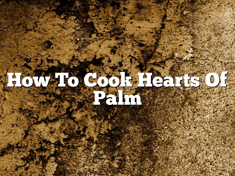 How To Cook Hearts Of Palm
