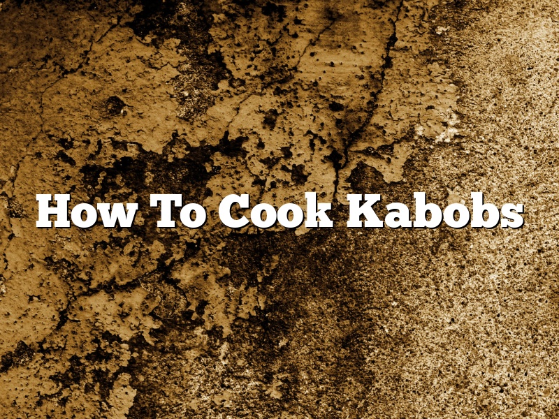 How To Cook Kabobs